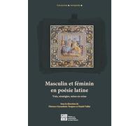 Masculin et féminin en poésie latine: Voix, stratégies, mises en scène