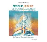 Masculin, féminin : l'initiation amoureuse + qr code - Diane Bellego - Tredaniel La Maisnie - broché - Essai