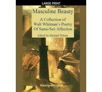 Masculine Beauty: A Collection of Walt Whitman's Poetry of Same-Sex Affection
