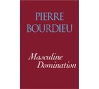 Masculine Domination by Pierre College de France Bourdieu Pierre Bourdieu (Auteur)