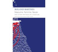 Masculine, Feminine, Neuter And Other Writings On Literature