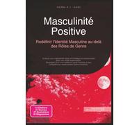 Masculinité Positive: Redéfinir l'Identité Masculine au-delà des Rôles de Genre