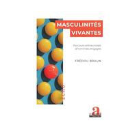 Masculinités vivantes: Parcours entrecroisés d’hommes engagés