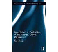 Masculinities And Femininities In Latin America's Uneven Development