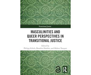 Masculinities and Queer Perspectives in Transitional Justice