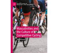 Masculinities And The Culture Of Competitive Cycling