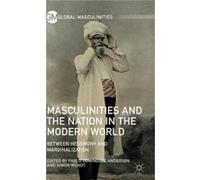 Masculinities And The Nation In The Modern World: Between Hegemony And Marginalization (Global Masculinities) (Hardcover) Simon Wendt, (Auteur)