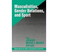 Masculinities, Gender Relations, And Sport