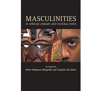 Masculinities in African Literary and Cultural Texts