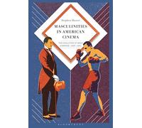Masculinities in American Cinema: The Evolution of Male Stardom, 1909-1941