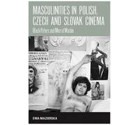 Masculinities In Polish, Czech And Slovak Cinema