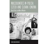Masculinities In Polish, Czech And Slovak Cinema