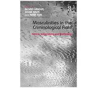 Masculinities In The Criminological Field