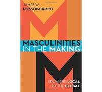 Masculinities in the Making: From the Local to the Global - [Version Originale] Inconnu (Auteur)