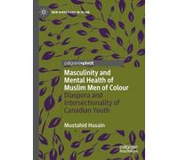 Masculinity and Mental Health of Muslim Men of Colour: Diaspora and Intersectionality of Canadian Youth