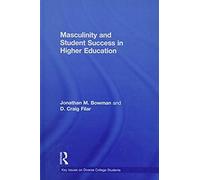 Masculinity And Student Success In Higher Education