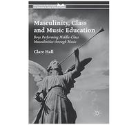 Masculinity, Class And Music Education