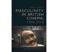 Masculinity In British Cinema, 1990-2010