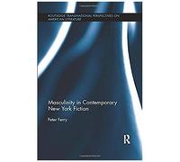 Masculinity In Contemporary New York Fiction