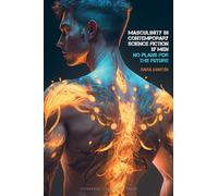 Masculinity in Contemporary Science Fiction by Men: No Plans for the Future