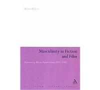 Masculinity in Fiction and Film, Continuum Literary Studies Series Brian Baker (Auteur)