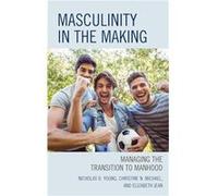 Masculinity in the Making by Jean & Elizabeth & Ed.D & professor & Van Loan Schoo Nicholas D. Young Christine N. Michael (Auteur)