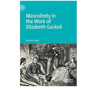 Masculinity In The Work Of Elizabeth Gaskell