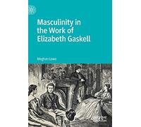 Masculinity In The Work Of Elizabeth Gaskell