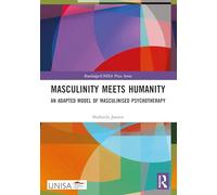 Masculinity Meets Humanity: An Adapted Model of Masculinised Psychotherapy