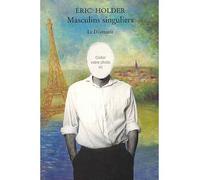 Masculins singuliers ********code barre illisible au 170901*********** - Eric Holder - Le Dilettante - broché - Roman