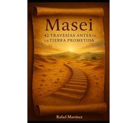 MASEI: 42 TRAVESIAS ANTES DE LA TIERRA PROMETIDA