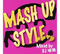 MASH UP STYLE Mixed by DJ 瑞穂