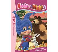 Masha et Michka 02 - Une super super-héroïne