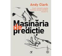 Masinaria de predictie - Andy Clark, Editie in limba romana