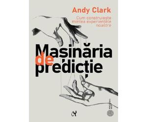 Masinaria de predictie - Andy Clark, Editie in limba romana
