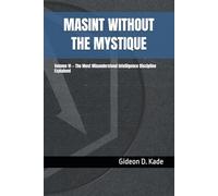 MASINT WITHOUT THE MYSTIQUE: Volume VI - The Most Misunderstood Intelligence Discipline Explained