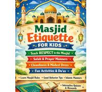 Masjid Manners for Kids: A Gentle Islamic Guide to Teach Children Respect, Quiet Behavior & Proper Etiquette in the Mosque - With Stories, Activities, Coloring Pages & Reward Charts (Ages 3-9)
