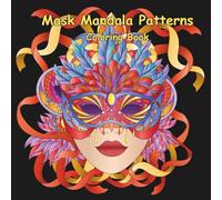 Mask Mandala Patterns - Coloring Book: A calming journey through intricate mask mandalas for creativity and relaxation. Each page features beautifully ... mandalas with the expressive charm of masks