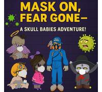Mask On, Fear Gone: A Fun and Fresh Skull Babies Story About Safety and Style