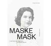 Maske / Mask: In Der Kunst der Gegenwart / In Present-Day Art