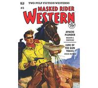 Masked Rider Western #3: Apache Plunder & Lure of the Gun Trails