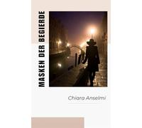 Masken der Begierde: Liebe im Labyrinth der Lagune