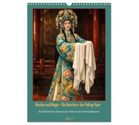 Masken und Magie - Die Gesichter der Peking-Oper (Wandkalender 2027 DIN A3 hoch), CALVENDO Monatskalender: Zwölf ikonische Figuren des chinesischen Nationaltheaters