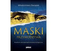 Maski przywództwa Studium anropologico-kulturowe W³odzimierz Œwi¹tek (Buch auf Polnisch)