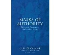 Masks Of Authority: Fiction And Pragmatics In Ancient Greek Poetics