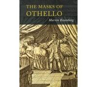 Masks of Othello: The Search for the Identity of Othello, Iago, and Desdemona by Three Centuries of Actors and Critics - [Livre en VO] Marvin Rosenberg (Auteur)