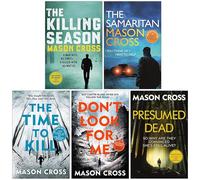 Mason Cross Carter Blake Series Collection 5 Books Set (The Killing Season, The Samaritan, The Time to Kill, Don't Look For Me, Presumed Dead)