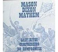 Mason Dixon Mayhem - Last Rites / Compression / No Compromise (UK Import)