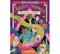 Mason Mooney T3 : Et la main de la gloire