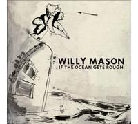 Mason, Willy - If the Ocean Gets Rough by Mason, Willy (2007) Audio CD